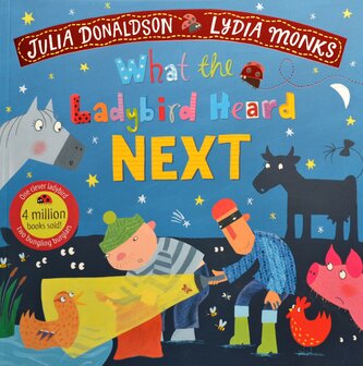 What the Ladybird Heard Next - Julia Donaldson &amp; Lydia Monks